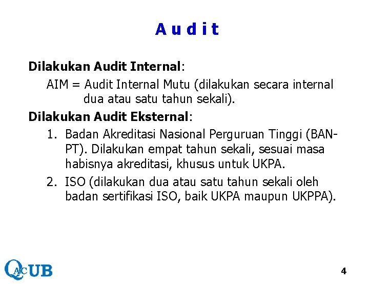 Audit Dilakukan Audit Internal: AIM = Audit Internal Mutu (dilakukan secara internal dua atau