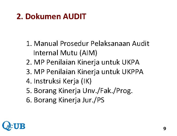 2. Dokumen AUDIT 1. Manual Prosedur Pelaksanaan Audit Internal Mutu (AIM) 2. MP Penilaian