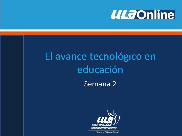 El avance tecnológico en educación Semana 2 