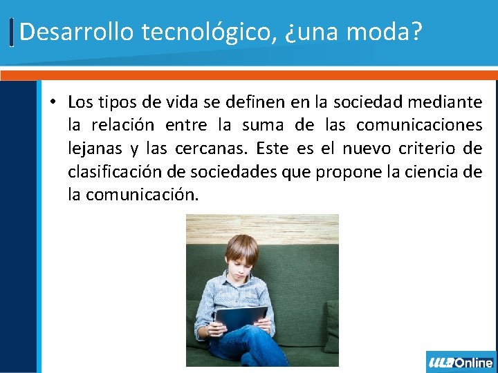 Desarrollo tecnológico, ¿una moda? • Los tipos de vida se definen en la sociedad