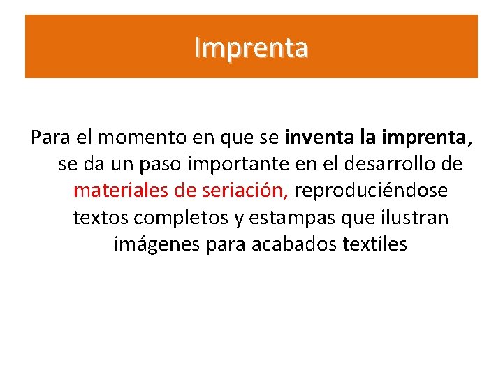 Imprenta Para el momento en que se inventa la imprenta, se da un paso