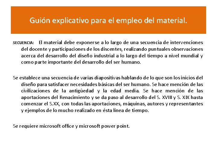 Guión explicativo para el empleo del material. SECUENCIA: El material debe exponerse a lo