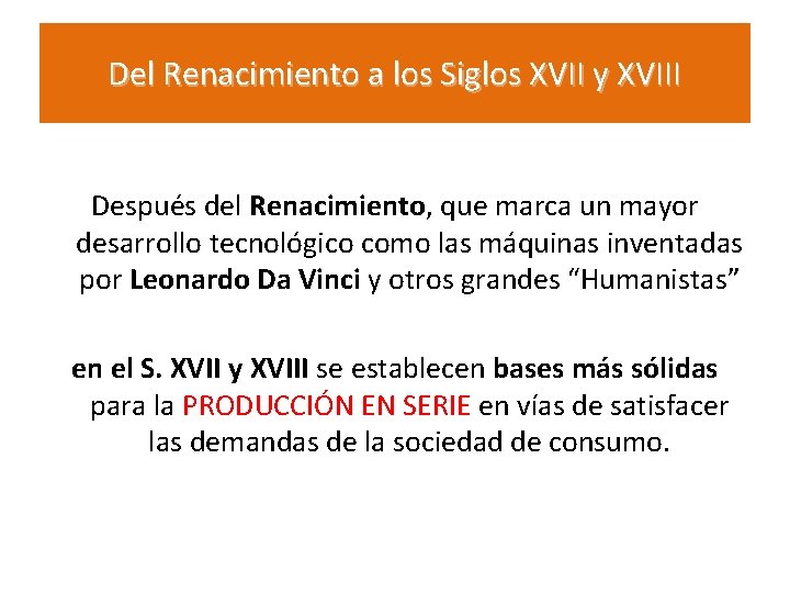 Del Renacimiento a los Siglos XVII y XVIII Después del Renacimiento, que marca un