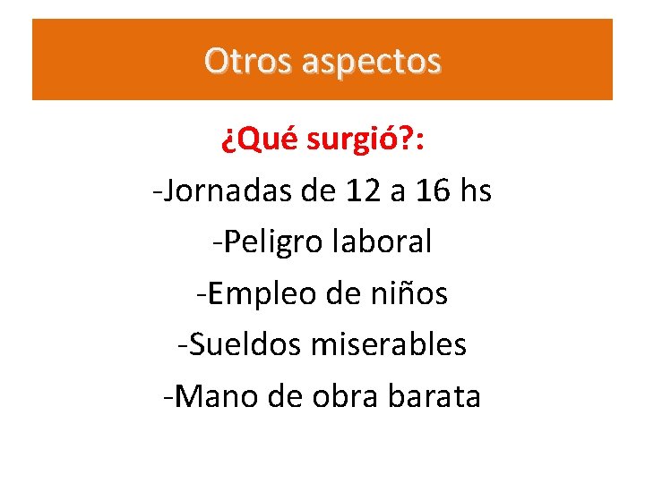 Otros aspectos ¿Qué surgió? : -Jornadas de 12 a 16 hs -Peligro laboral -Empleo