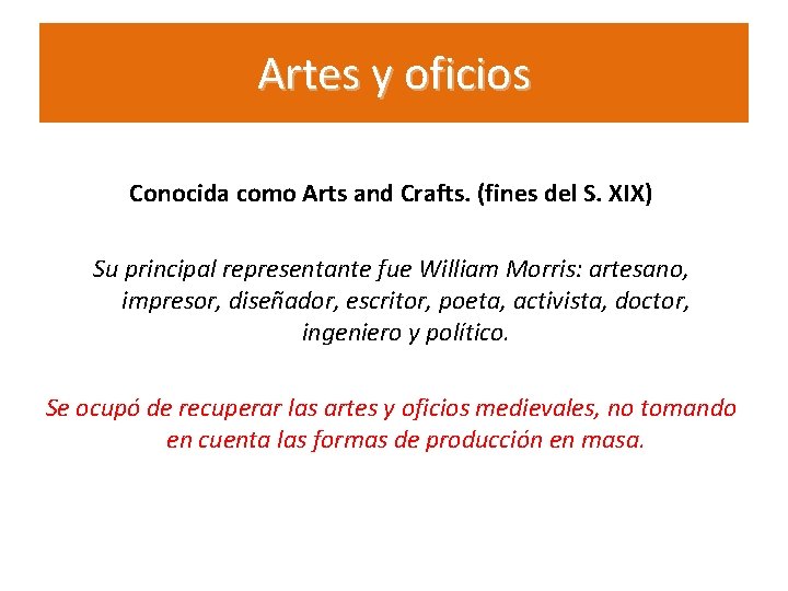 Artes y oficios Conocida como Arts and Crafts. (fines del S. XIX) Su principal