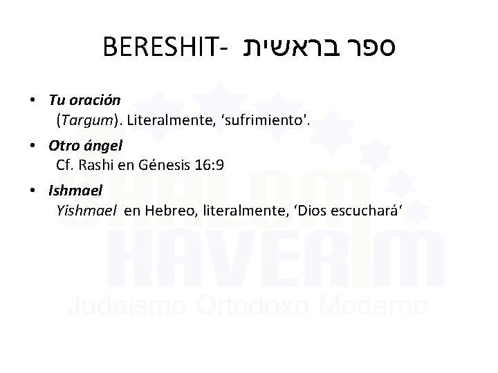 BERESHIT- בראשית ספר • Tu oración (Targum). Literalmente, ‘sufrimiento'. • Otro ángel Cf. Rashi