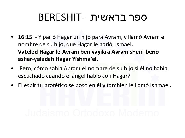 BERESHIT- בראשית ספר • 16: 15 - Y parió Hagar un hijo para Avram,