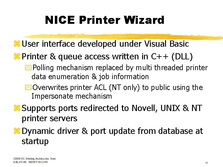NICE Printer Wizard z User interface developed under Visual Basic z Printer & queue