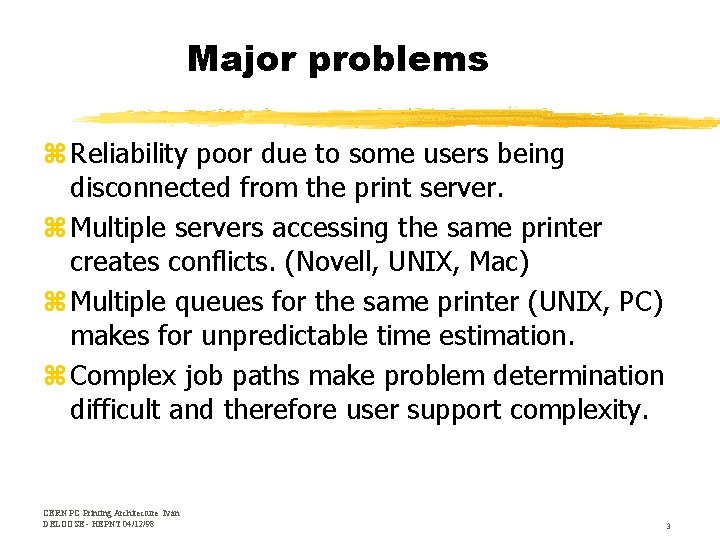 Major problems z Reliability poor due to some users being disconnected from the print