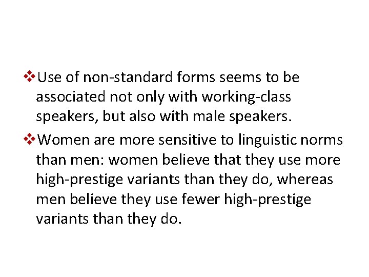v. Use of non-standard forms seems to be associated not only with working-class speakers,