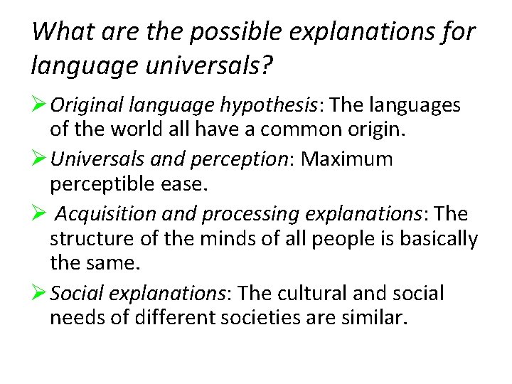 What are the possible explanations for language universals? Ø Original language hypothesis: The languages