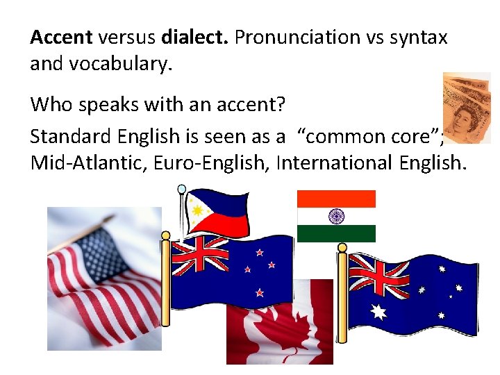 Accent versus dialect. Pronunciation vs syntax and vocabulary. Who speaks with an accent? Standard