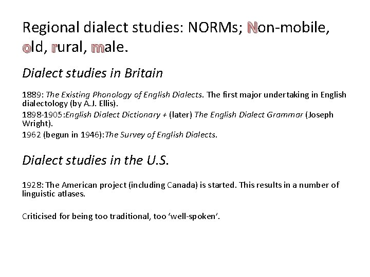 Regional dialect studies: NORMs; Non-mobile, old, rural, male. Dialect studies in Britain 1889: The