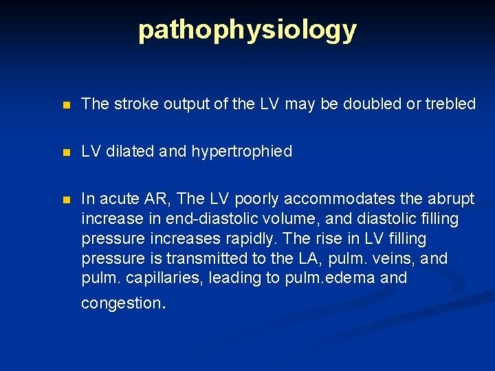 pathophysiology n The stroke output of the LV may be doubled or trebled n