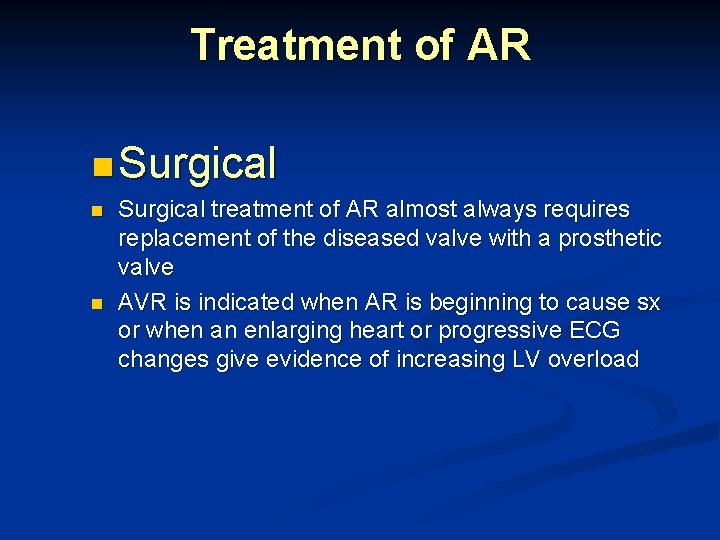 Treatment of AR n Surgical n n Surgical treatment of AR almost always requires