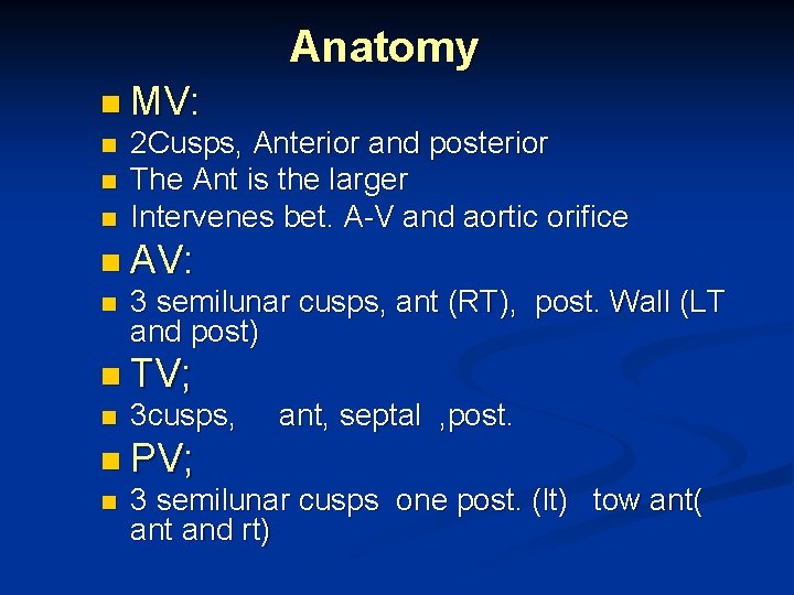 Anatomy n MV: n n n 2 Cusps, Anterior and posterior The Ant is