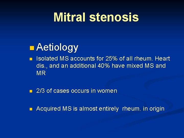 Mitral stenosis n Aetiology n Isolated MS accounts for 25% of all rheum. Heart