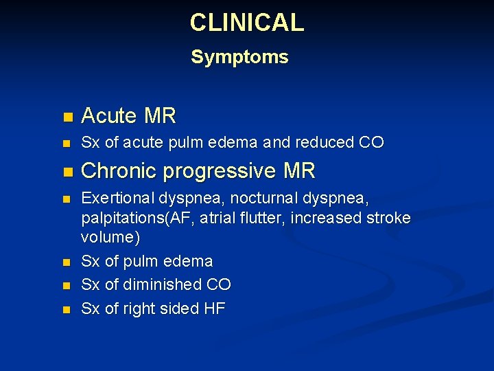 CLINICAL Symptoms n Acute MR n Sx of acute pulm edema and reduced CO