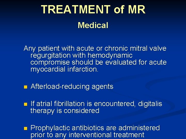 TREATMENT of MR Medical Any patient with acute or chronic mitral valve regurgitation with