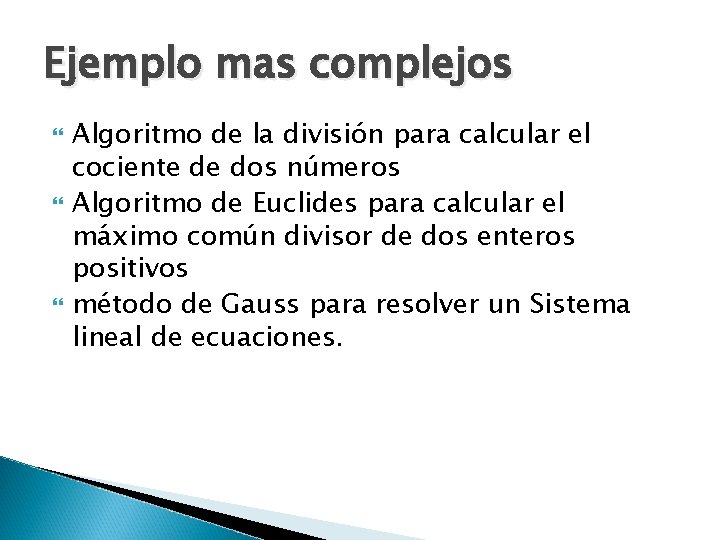 Ejemplo mas complejos Algoritmo de la división para calcular el cociente de dos números Ejemplo mas complejos Algoritmo de la división para calcular el cociente de dos números