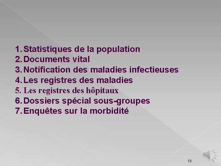 1. Statistiques de la population 2. Documents vital 3. Notification des maladies infectieuses 4.