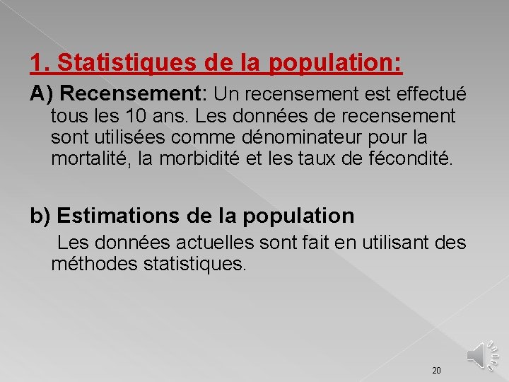 1. Statistiques de la population: A) Recensement: Un recensement est effectué tous les 10