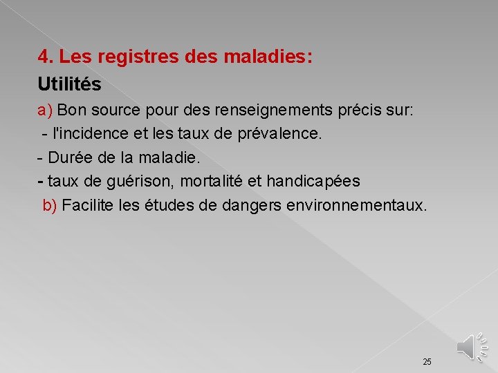 4. Les registres des maladies: Utilités a) Bon source pour des renseignements précis sur: