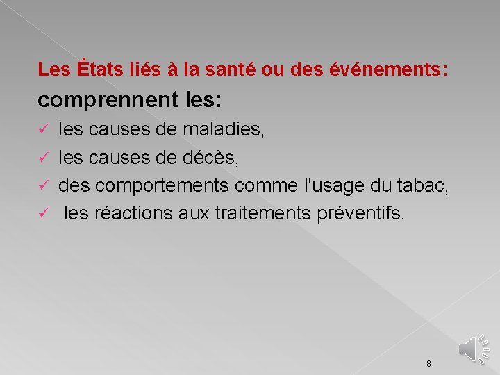 Les États liés à la santé ou des événements: comprennent les: les causes de