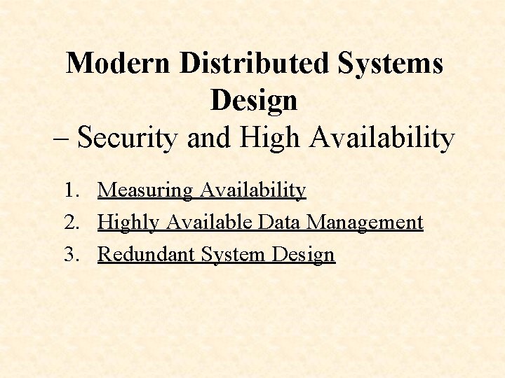 Modern Distributed Systems Design – Security and High Availability 1. Measuring Availability 2. Highly