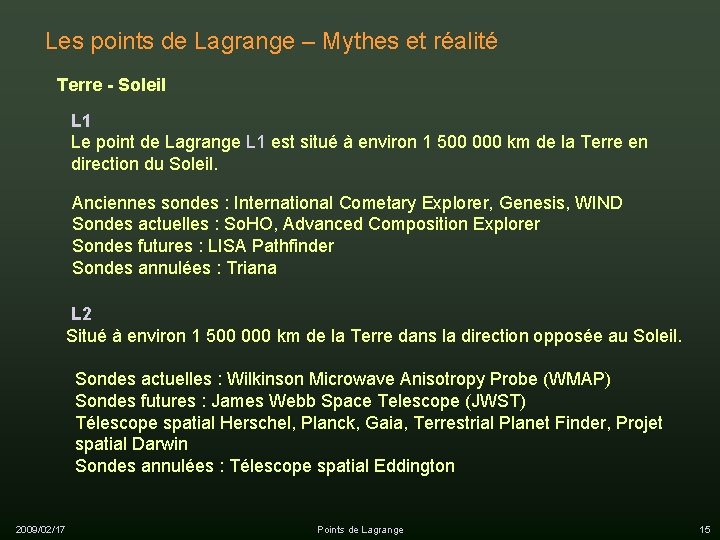 Les points de Lagrange – Mythes et réalité Terre - Soleil L 1 Le