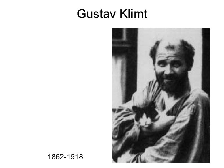 Gustav Klimt 1862 -1918 