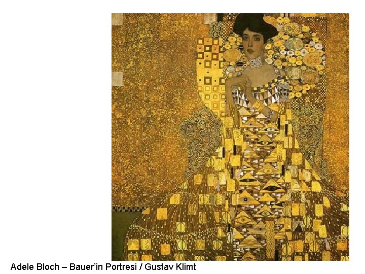 Adele Bloch – Bauer’in Portresi / Gustav Klimt 