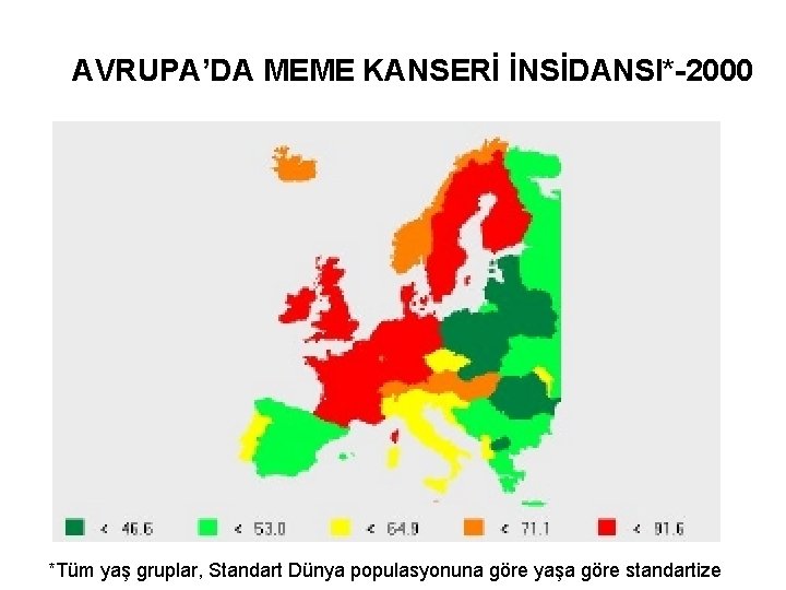 AVRUPA’DA MEME KANSERİ İNSİDANSI*-2000 *Tüm yaş gruplar, Standart Dünya populasyonuna göre yaşa göre standartize