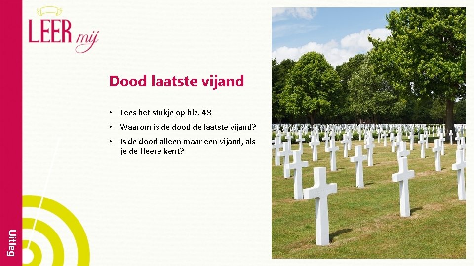 Dood laatste vijand • Lees het stukje op blz. 48 • Waarom is de