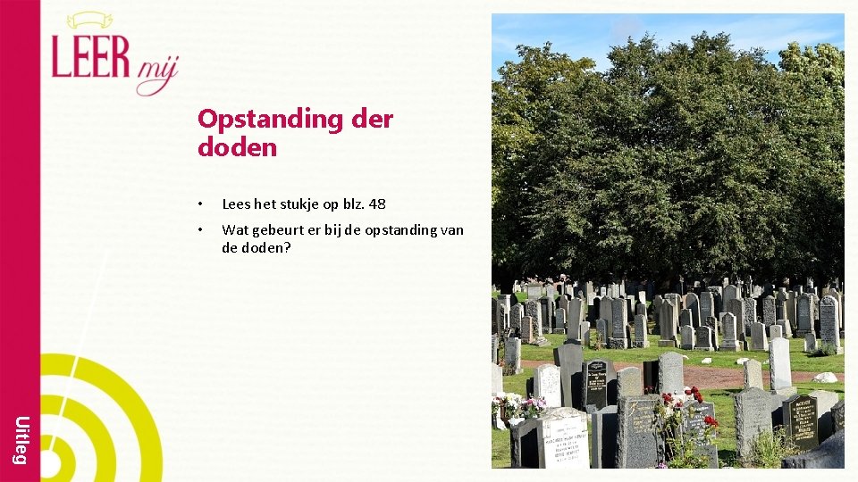 Opstanding der doden • Lees het stukje op blz. 48 • Wat gebeurt er