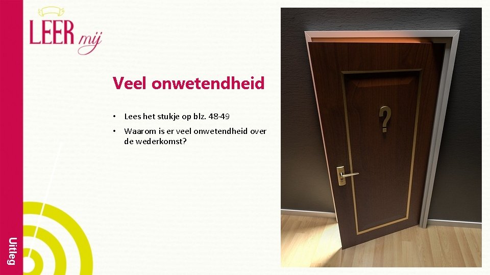 Veel onwetendheid • Lees het stukje op blz. 48 -49 • Waarom is er