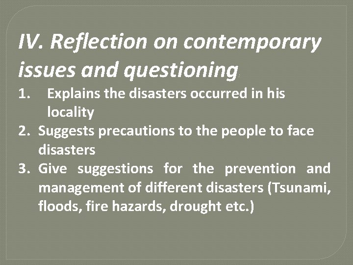 IV. Reflection on contemporary issues and questioning : 1. Explains the disasters occurred in