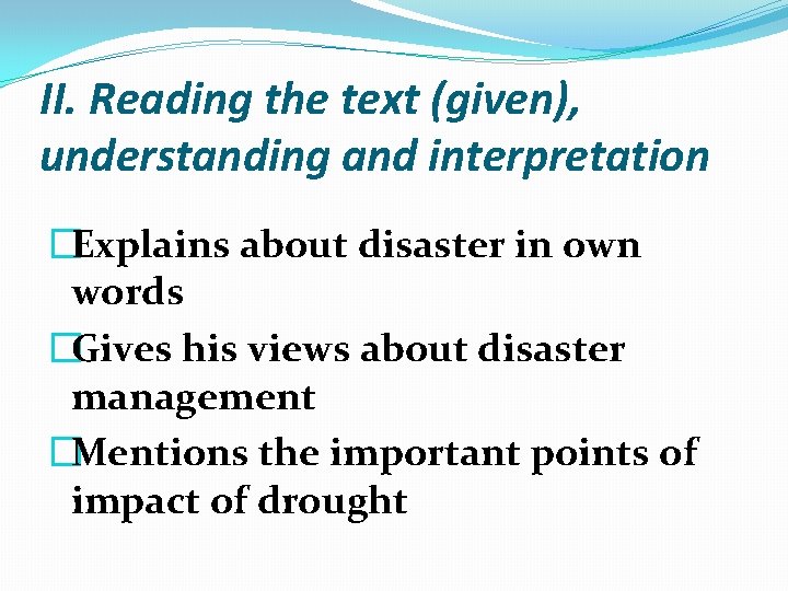II. Reading the text (given), understanding and interpretation �Explains about disaster in own words