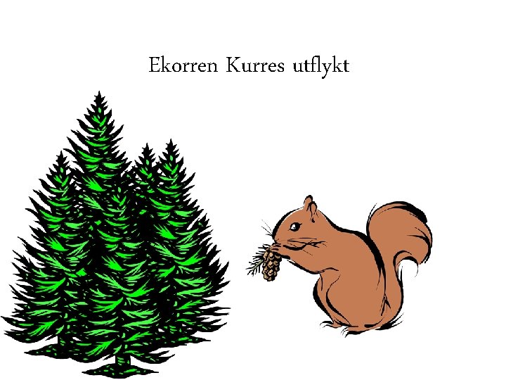 Ekorren Kurres utflykt 