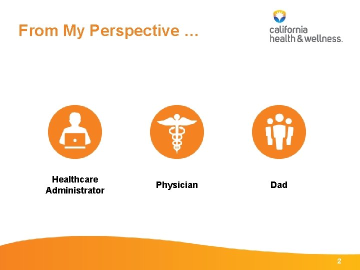From My Perspective … Healthcare Administrator Physician Dad 2 