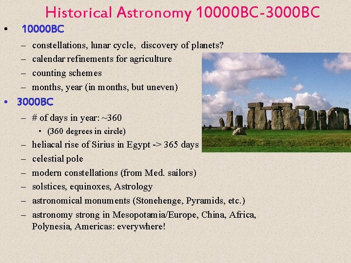 Historical Astronomy 10000 BC-3000 BC • 10000 BC – – constellations, lunar cycle, discovery