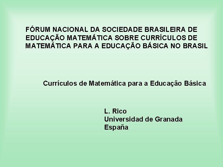 FÓRUM NACIONAL DA SOCIEDADE BRASILEIRA DE EDUCAÇÃO MATEMÁTICA SOBRE CURRÍCULOS DE MATEMÁTICA PARA A