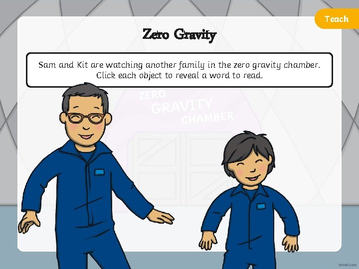 Teach Zero Gravity Sam and Kit are watching another family in the zero gravity