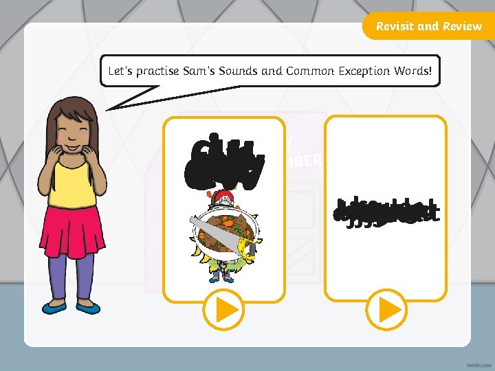 Revisit and Review Let’s practise Sam’s Sounds and Common Exception Words! y au ir