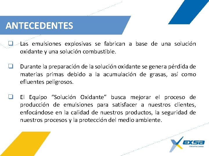 ANTECEDENTES q Las emulsiones explosivas se fabrican a base de una solución oxidante y