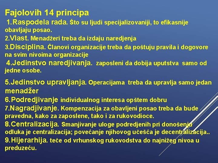 Fajolovih 14 principa 1. Raspodela rada. Što su ljudi specijalizovaniji, to efikasnije obavljaju posao.