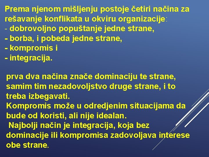 Prema njenom mišljenju postoje četiri načina za rešavanje konflikata u okviru organizacije: - dobrovoljno