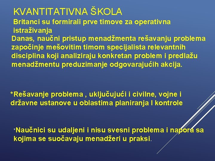 KVANTITATIVNA ŠKOLA Britanci su formirali prve timove za operativna istraživanja Danas, naučni pristup menadžmenta