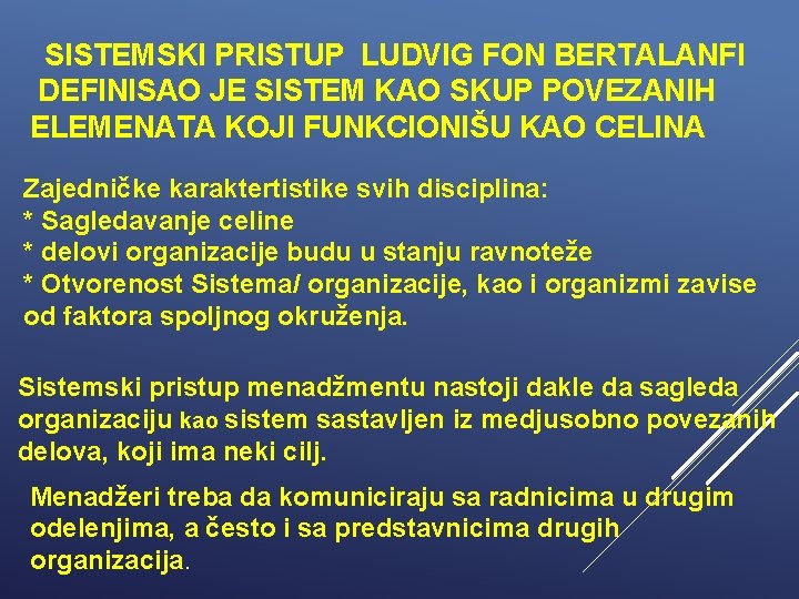  SISTEMSKI PRISTUP LUDVIG FON BERTALANFI DEFINISAO JE SISTEM KAO SKUP POVEZANIH ELEMENATA KOJI