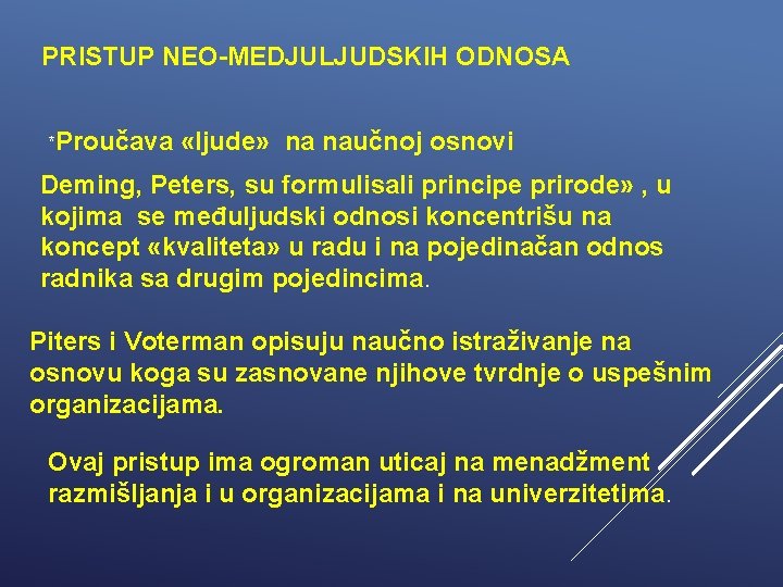 PRISTUP NEO-MEDJULJUDSKIH ODNOSA *Proučava «ljude» na naučnoj osnovi Deming, Peters, su formulisali principe prirode»